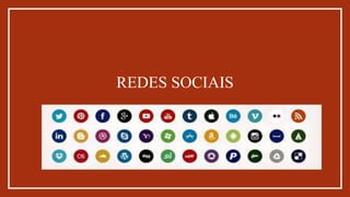 REDES SOCIAIS
 