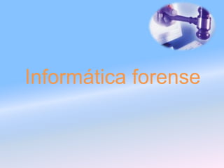 Informática forense
 