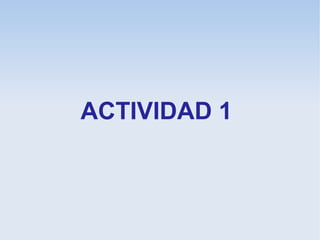 ACTIVIDAD 1
 