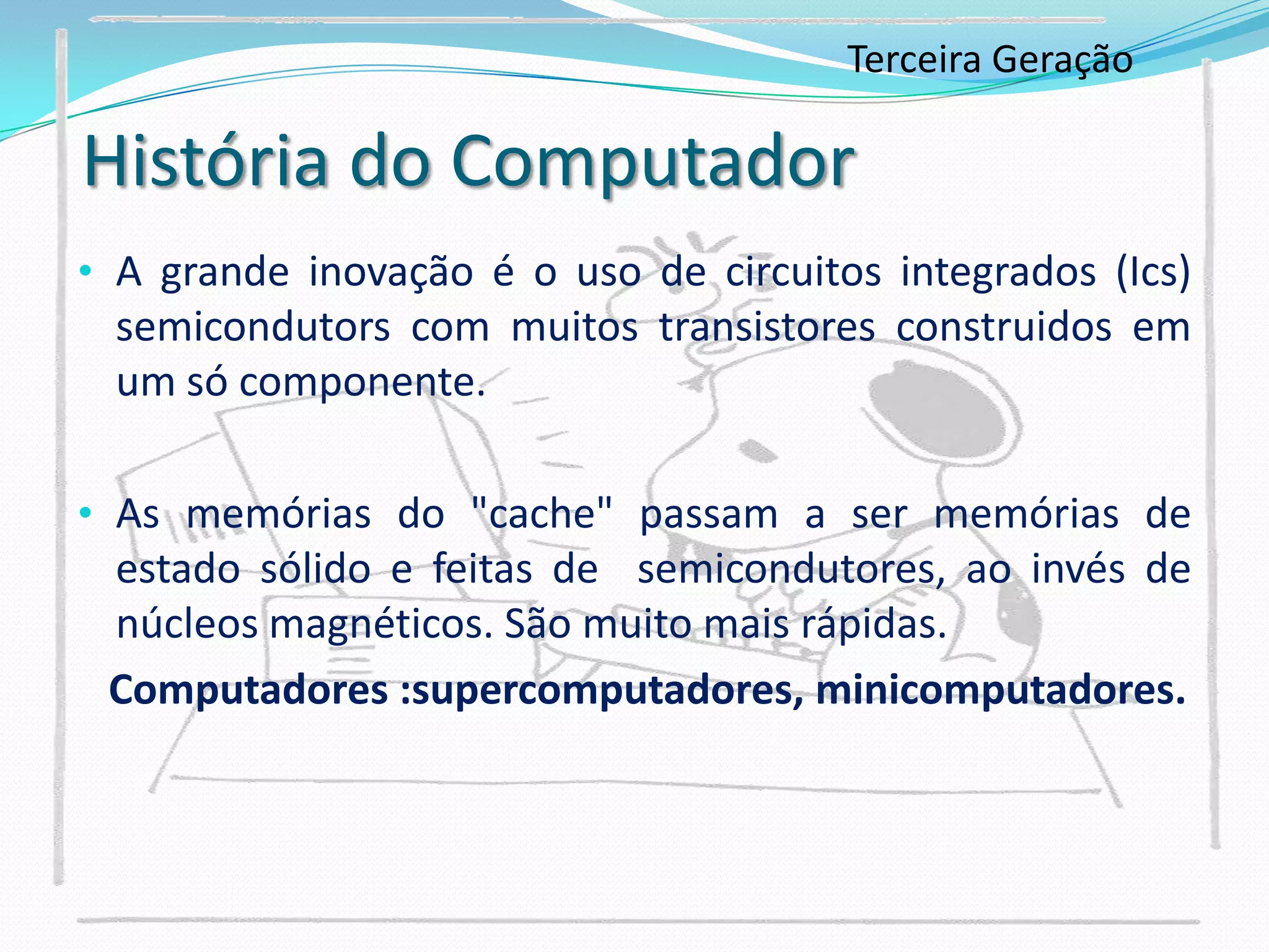 Tratamento de imagens gráficas, realidade virtual, entretenimento e cultura.História do ComputadorNecessidade de buscar, desenvolver vários artefatos ou artifícios para quantificar objetos e coisas (o Cálculo) em dispositivos físicos e máquinas.     Desde a invenção do ábaco, há mais de 5.000 anos atrás, e foi se aprimorando.Ábaco
