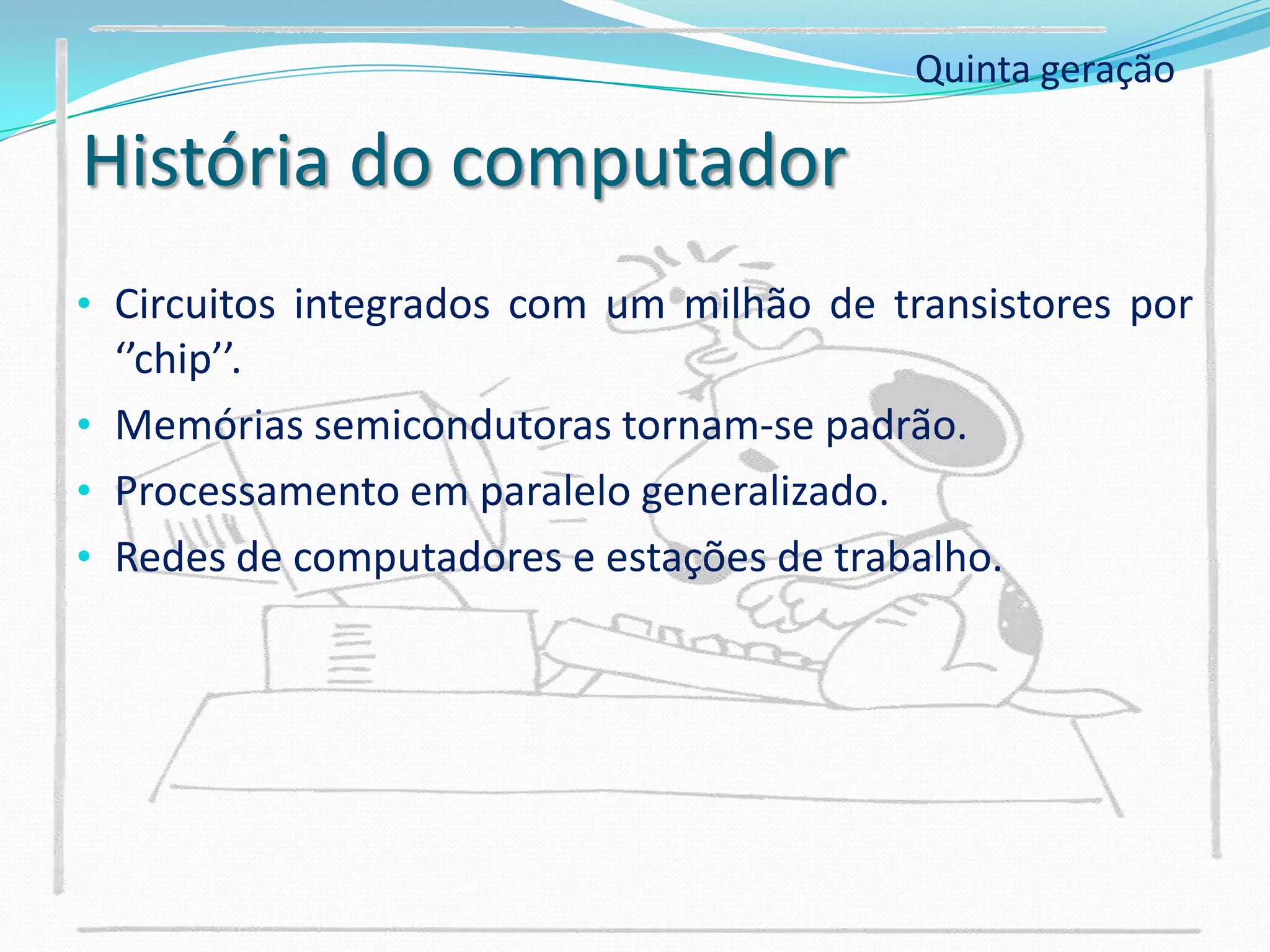 Segunda Geração (1954 a 1962)  - transistores e diodos semicondutores 