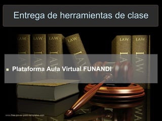 Entrega de herramientas de clase
 Plataforma Aula Virtual FUNANDI
 