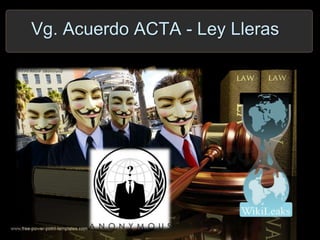 Vg. Acuerdo ACTA - Ley Lleras
 