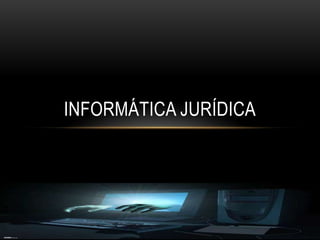 Informática jurídica<br />