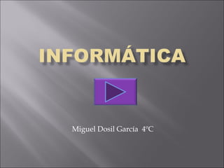 Miguel Dosil García 4ºC
 