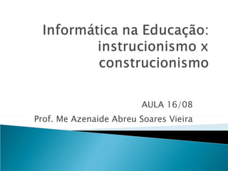 AULA 16/08 Prof. Me Azenaide Abreu Soares Vieira 