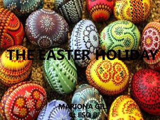 THE EASTER HOLIDAY


      MARIONA GILI
        4t ESO B
 