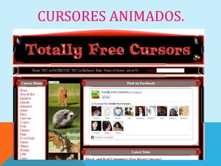 CURSORES ANIMADOS.
 