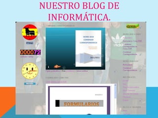 NUESTRO BLOG DE
 INFORMÁTICA.
 