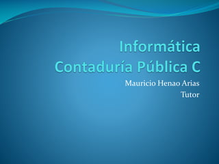 Mauricio Henao Arias
Tutor
 