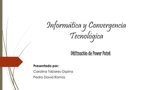 Utilización de Power Point
Presentado por:
Carolina Tabares Ospina
Pedro David Ramos
 
