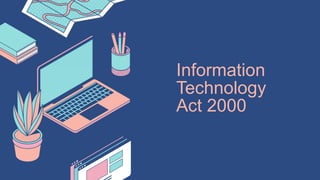 Information
Technology
Act 2000
 