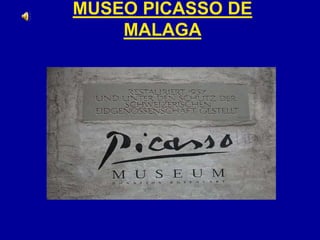 MUSEO PICASSO DE
MALAGA

 