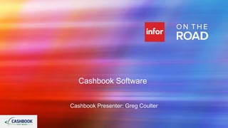 Cashbook Software
Cashbook Presenter: Greg Coulter

 