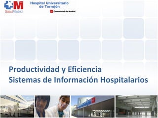Productividad y Eficiencia
HAGA CLIC PARA MODIFICAR EL
SistemasDE TÍTULO DEL PATRÓN
ESTILO de Información Hospitalarios

 