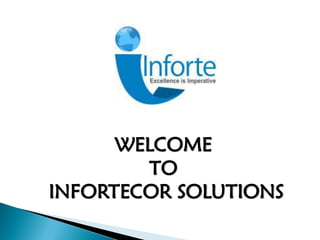 WELCOME
TO
INFORTECOR SOLUTIONS
 