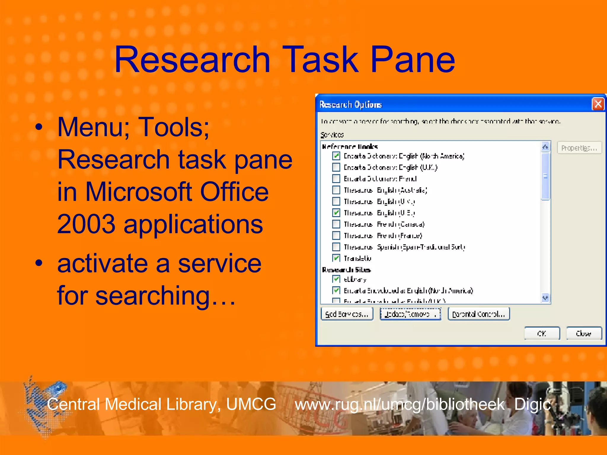 Research Task Pane Menu; Tools; Research task pane in Microsoft Office 2003 applications activate a service for searching… 