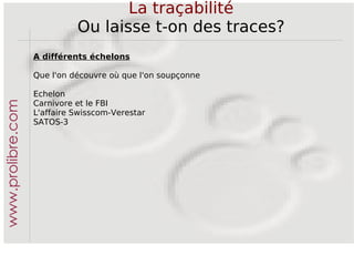 Les données personnelles ne doivent être traitées que dans le but qui est indiqué lors de leur collecte, qui est prévu par une loi ou qui ressort des circonstances. Sécurité des données Les données personnelles doivent être protégées contre tout traitement non autorisé par des mesures organisationnelles et techniques appropriées Atteintes à la personnalité En règle générale, il n’y a pas atteinte à la personnalité lorsque la personne concernée a rendu les données accessibles à tout un chacun et ne s’est pas opposée formellement au traitement. www.prolibre.com 
