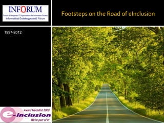 Footsteps on the Road of eInclusion

1997-2012
 