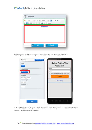 www.inforumobile.co.ukIceuk@inforumobile.comserviLtd. IMobileInforU56
To change the text box background press on the Edit Background button:
In the lightbox that will open select the colour from the options or press More Colours
to select a tone from the palette:
 