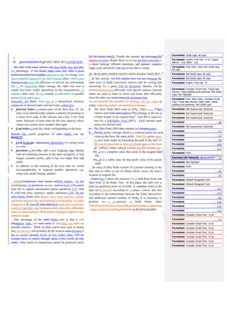 points to a node which could be a DN in the same SRT or
a RN in a new SRT.
• DN= (pv, { p1,p2,…pi }), where pv is a common prefix for
two values v that have the same prefix. P points to a node
which conation suffix value.
• DN= (sv, {o1,o2,..,oi}, { p1,p2,…pi }), where sv is suffix
value for that prefix value of parent node. p points to a
node which could be a DN in the same SRT or a RN in a
new SRT.
The values of each field are grouped into a segment that
may contain one or more Sub-Radix Trees (SRT). The order
of segments is initially decided according to the relationships
between the fields. The increasing segments {1, 2, …, n} from
the highest to the lowest is illustrated in Fig 3.. Each segment
contains one or more block-sized sub-radix tree (SRTi) as
shown in Fig 4. The Root Node (RN) of one SRT stores a key
as (FN1) and each one of Data Nodes (DN) refers to a value
that belongs to FN1..
Fig 3. Segments in Radix Tree
One of the values as (v1FN1,…), is inserted by either, adding
a new node that stores a complete value as shown in Fig 3.
The other way is to find the longest common prefix as
(pv2FN1) then add another node to hold the remaining suffix
values. Storing a common prefix value only once saves
storage space. In this case, a different suffix is stored in
separate nodes(sv2.1FN1, sv2.2FN1), and so on for each value.
The Radix Tree (RT) indexes stores values (v1FN1,
sv2.2FN1), together with the position (offset) of that value that
refers to a location of the actual spatial-data they represent.
Multiple values in can reference same offset.
The search is done by comparing each tuple generated by a
user’s query which is coming in the form of tuple query (field,
value, operator) where the operator could be equal, greater
than or etc... with each tuple of the original data set which
should have its tuple data-set Row (field, value, Data Type).
The search process descends from the root at the highest
segment and proceeds nodes within the same segment, or
transferred them to the next segment, where the result of the
search in one segment is either a pointer to data - if the search
key matches the data key, or a pointer to another segment, or
null. Thus each query may require passing more than one
segment to find the answer of query to any search process.
More than one SRT under a visited node may need to be
searched; hence it might not possible to guarantee good
performance. To avoid a sequential search on the whole tree, a
dynamic index could provide a good solution. The dynamic
index is based on radix tree which will help to retrieve data
quickly according to their locations and require visiting only a
small number of nodes.
A single segment where sub-radix trees (SRTs) are grouped
together is shown in Fig. 4. Each SRT has a root node that
stores the field name.
Fig 4. Sub Trees (ST) in one segment
Definition 3:
A SRT is defined in the form according to the following:
SRT = (N, E, n0) is an acyclic graph where:
• N is a set of nodes {n0,….,nk}, where k > 0, n0 ∈ N,
• E is the set of links {e0,…., em }; where m>=0 and eij is a
pair (ni, nj) such that ni ∈ N and nj∈ N.∀ pair (ni, nj) ∈ E; ni
≠ nj,
• Finally; n0 is the only RN in a single SRT. ∀ni ∈ N ~ {n0},
ni must be of type DN.
 