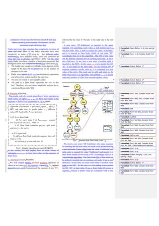 segment3 without traversing both segment1 and segment2
sequentially. Segment3 includes the node that stores “A white
Rose” value. Then, the search continues from that node down
to a DN to reach the desired data. The leftmost DN of
segment3 represents the common prefixes for two values “A
white Rose” and “A world Link”.
The leaf DN contains pair of value and the position (offset)
of that value. It refers to a location of the actual spatial-data
within the input stream. If FN doesn't match the appropriate of
the search key, indicates that the key does not exist, and the
search terminates.
Fig 10. Search in DOMI
VI. CONCLUTIONS
The primarily environment of big data needs to use more
efficient index structures to speed up the evaluation of queries.
The work in this paper has introduced new index structure;
Dynamic Ordered Multi- Field Index (DOMI). The DOMI is
based on a collection of radix trees in addition to a single hash
table. The use of a hash table allows random access of any
sub-radix tree without traversing the upper trees at the upper
segments. In addition, the use of radix trees decreases the
space consumption by storing common prefix values only
once. Also, it provides efficient time complexity regarding the
insertion and searching operations. For these reasons, we
believe that the proposed DOMI offers an attractive alternative
approach compared to other structures for indexing forever-
growing big data.
REFERENCES
[1] Jeffrey Dean and Sanjay Ghemawat, MapReduce:
Simplied Data Processing on Large Clusters, 2004,
Google, Inc.
[2] Brian F. Cooper, Neal Sample, Michael J. Franklin1, Gísli
R. Hjaltason1, Moshe Shadmon1,” A Fast Index for Semi
structured Data”, Proceedings of the 27th VLDB
Conference ,Roma , Italy, 2001.
[3] Christophe Cérin, MichelKoskas, Jean-SébatienGay, Gaël
Le Mahec, “Efficient Data-Structures and Parallel
Algorithms for Association Rules Discovery”, Proceedings
of Fifth Mexican International Conference, in IEEE, 2004.
[4] Mining of Massive Datasets, Anand Rajaraman, Jure
Leskovec, Jeffrey D. Ullman, 2012.
[5] Andrew S. Tanenbaum Maarten Van Steen, “Distributed
Systems Principles and Paradigms”, 2007.
[6] V. Gaede and O. Gu¨ nther, “Multidimensional Access
Methods,” ACM Computing Surveys, vol. 30, no. 2, pp.
170-231, June 1998.
[7] Kevin McGowan, “Big data, Fast Processing Speeds”, In
SAS Solutions on Demand, Cary NC, 2013.
[8] Xiangwu Ding, Wenbing Yu, Jiajin Le, “An Adaptive
Projection Strategy and Its Implementation in Column
Stores”, in IEEE, 2011.
[9] Viktor Leis, Alfons Kemper, Thomas Neumann, “The
Adaptive Radix Tree: ARTful Indexing for Main-
Memory Databases”, ICDE, 2013.
[10] Goetz Graefe, “Efficient columnar storage in B-trees”, In
ACM, 2007.
[11] Mohammad M. Masud1, Jing Gao, Latifur Khan, Jiawei
Han, Bhavani Thuraisingham, “A Multi-partition Multi-
chunk Ensemble Technique to Classify Concept-Drifting
Data Streams”, In Springer-Verlag Berlin Heidelberg,
2009.
[12] K.Ramamohanarao, JohnW.Lloyd, “Dynamic Hashing
Schemes”, In ACM Computing Surveys, 1998.
[13] Per-Ake Larson,” Linear hashing with separators—a
dynamic hashing scheme achieving one-access”, In
ACM Transactions on Database Systems, 1988.
[14] Hannes Voigt, Tobias Jaekel, Thomas Kissinger,
Wolfgang Lehner, “Adaptive Index Buffer”, In 28th
International Conference on Data Engineering
Workshops, In IEEE, 2012.
[15] P. O’Neil, D. Quass, “Improved Query Performance with
Variant Indexes” In ACM SIGMOD international
conference on Management of data, page 38--49, 1997.
 