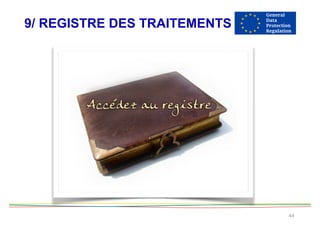 9/ REGISTRE DES TRAITEMENTS
44
 