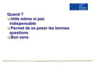 Quand ?
Utile même si pas
indispensable
Permet de se poser les bonnes
questions
Bon sens
 
