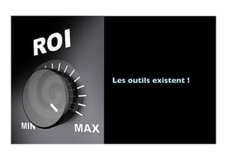 Les outils existent ! 	

 