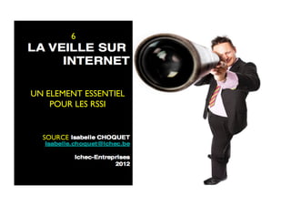 85	

UN ELEMENT ESSENTIEL 	

POUR LES RSSI	

SOURCE 	

6 	

 