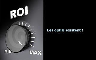 Les outils existent !
 