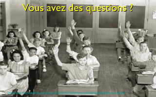 Vous avez des questions ?




Crédit image: http://jillsbooks.wordpress.com/2010/09/15/hellooooo-anybody-out-there/raise-your-hand-2/ 105
 