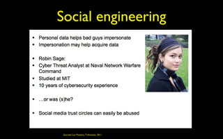 Social engineering




 Sources/ Luc Pooters, Triforensic, 2011
 