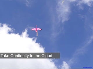 Take Continuity to the Cloud
hushed_lavinia
 