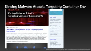 Kinsing Malware Attacks Targeting Container Env
https://blog.aquasec.com/threat-alert-kinsing-malware-container-vulnerability
 