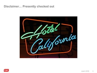 3June 9, 2016
Disclaimer… Presently checked out
 