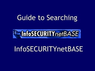 InfoSECURITYnetBASE Guide to Searching 