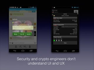 Security and crypto engineers don’t
understand UI and UX

 
