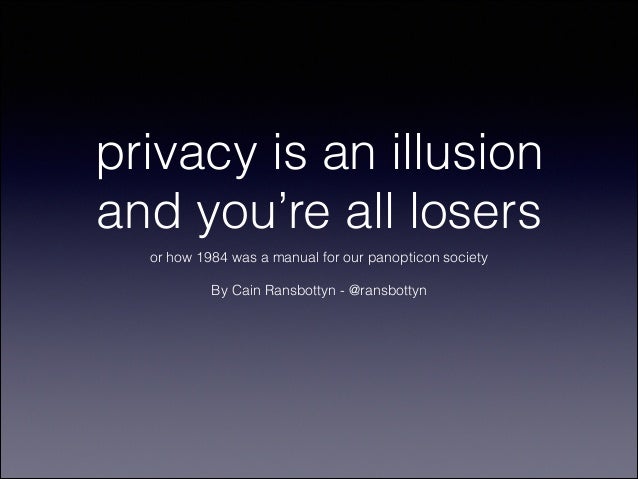privacy is an illusion
and you’re all losers
or how 1984 was a manual for our panopticon society

!
By Cain Ransbottyn - @...