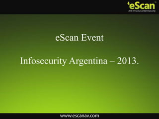 eScan Event

Infosecurity Argentina – 2013.
 