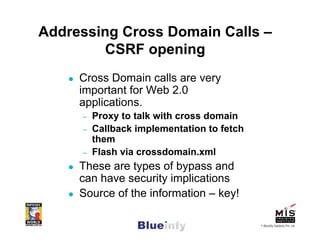Addressing Cross Domain Calls –
        CSRF opening
     Cross Domain calls are very
     important for Web 2.0
     appl...
