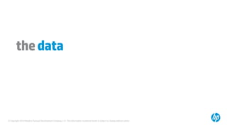 © Copyright 2014 Hewlett-Packard Development Company, L.P. The information contained herein is subject to change without notice.
thedata
 
