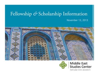 Fellowship & Scholarship Information
November 13, 2013
 