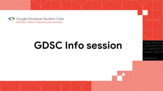 GDSC Info session
Methodist College of Engineering and technology
 