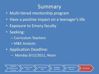 Application ProcessAll levels involved apply to be in the programSelecting 12 MD and 12 MPH student teachersOnline application process Not rigorous. Primarily to determine interests &  enthusiasm to teach Applications opens today Sending everyone who signed in an application Email EmoryPipeline@gmail.com for an application