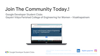 Google Developer Student Clubs
Gayatri Vidya Parishad College of Engineering for Women - Visakhapatnam
Join The Community Today.!
https://gdsc.community.dev/gayatri-vidya-parishad-college-of-engineering-for-women-visakhapatnam/
GDSC GVPCEW - (Google Developer Student Clubs
GVPCEW)
@gdsc.gvpcew
 