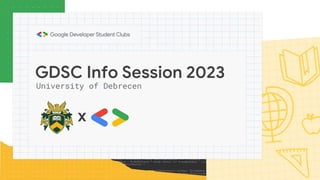 Info Session 2023 - GDSC university of debrecen | PPTX