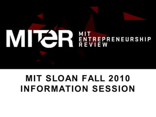 MIT SLOAN FALL 2010 INFORMATION SESSION 