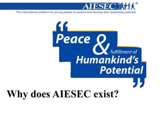 Why does AIESEC exist?
 